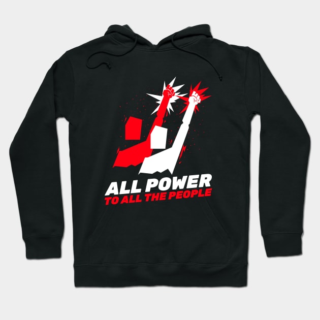 All The Power To All The People / Equality For All / Black Lives Matter Hoodie by Redboy